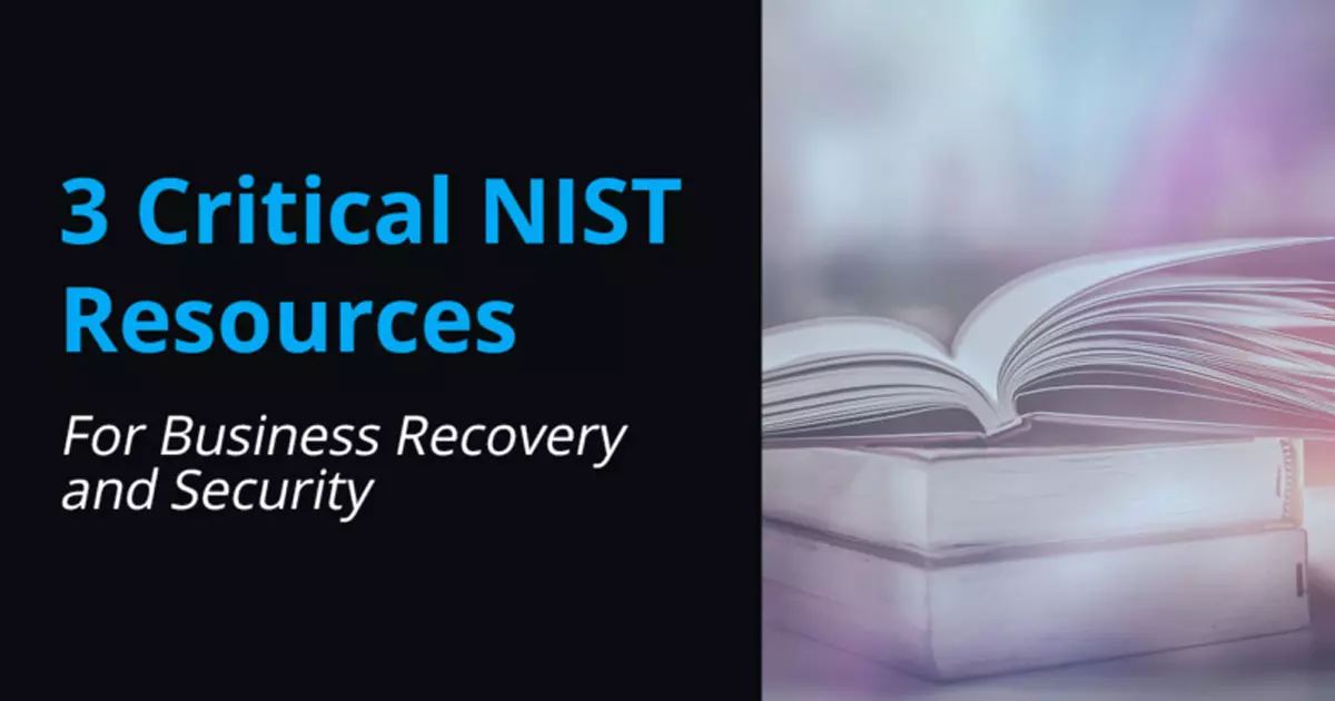 3 Critical NIST Business Recovery & Security Resources You Should Be Using