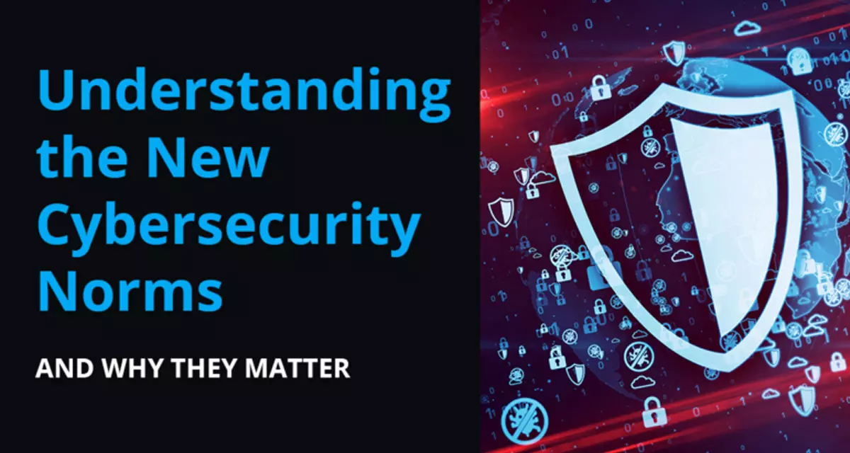 Paradigm Shift: Understanding the New Cybersecurity Norms & Why They Matter