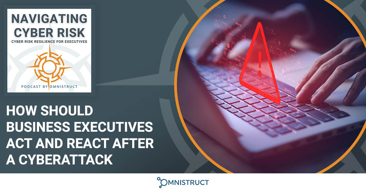 How Should Business Executives Act And React After A Cyberattack