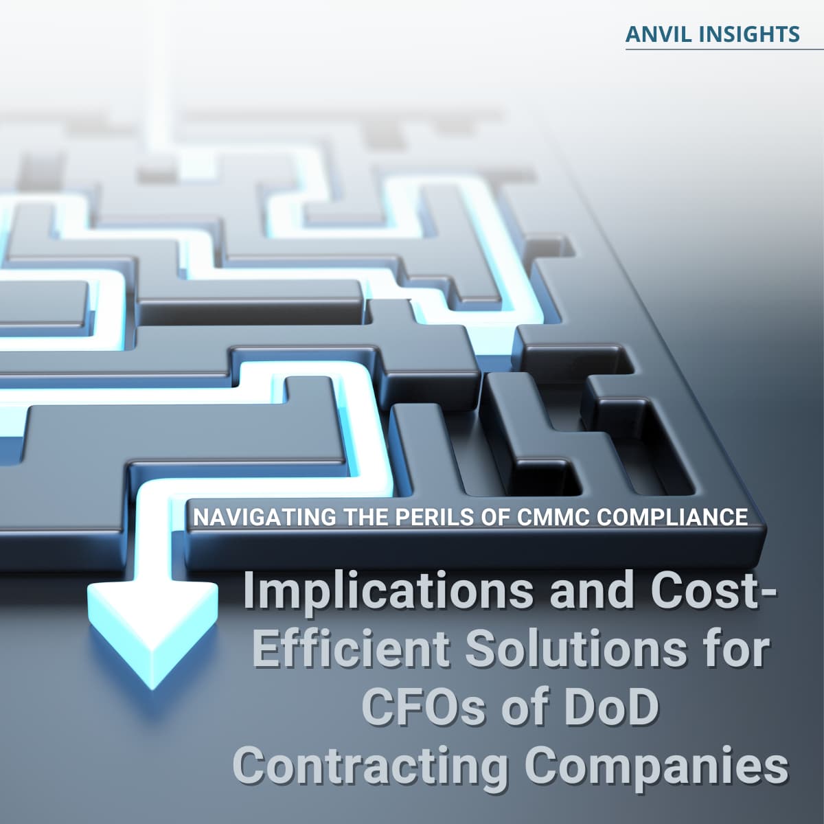 Navigating the Perils of CMMC Compliance: Implications and Cost-Efficient Solutions for CFOs of DoD Contracting Companies