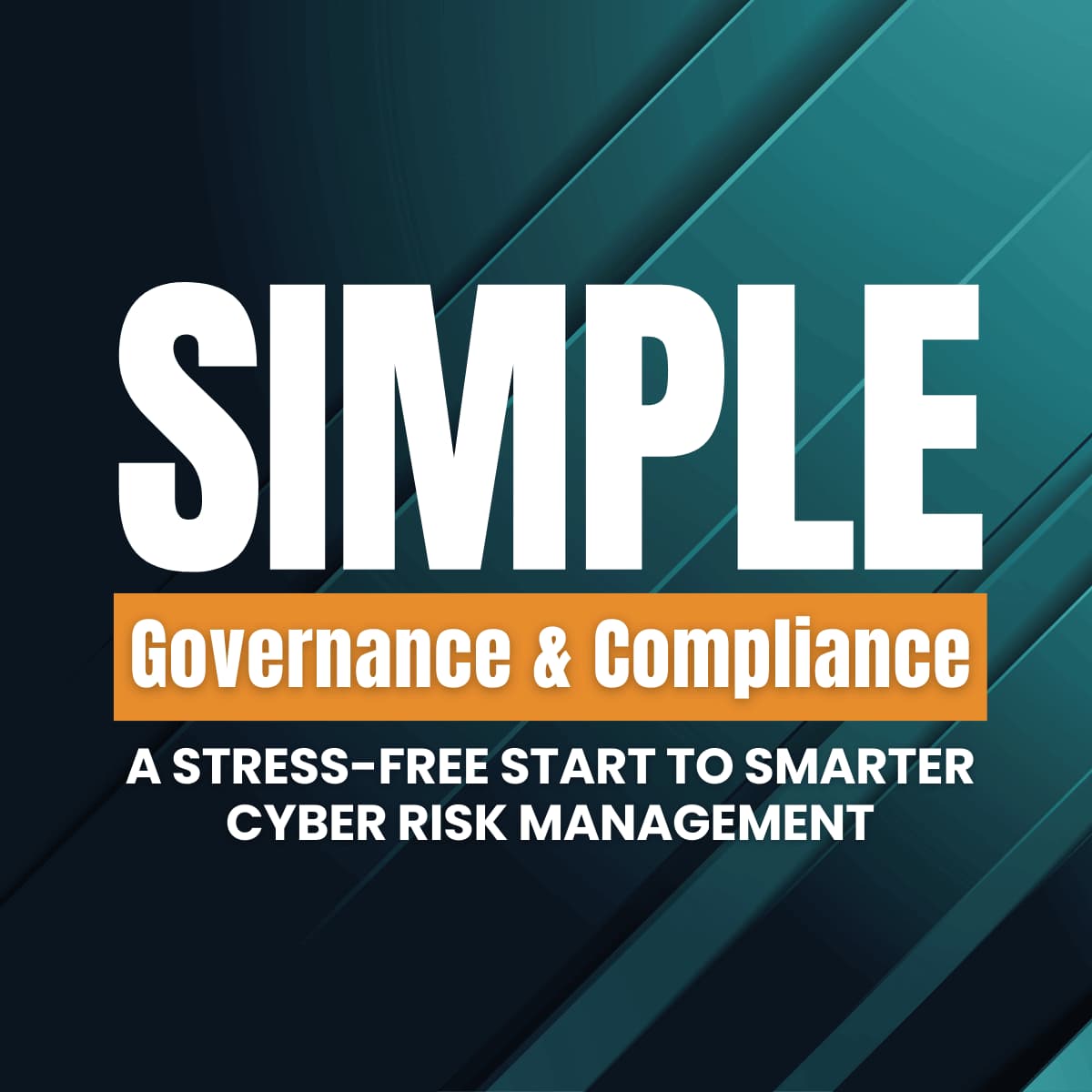 SIMPLE GOVERNANCE & COMPLIANCE: A Stress-Free Start to Smarter Cyber Risk Management